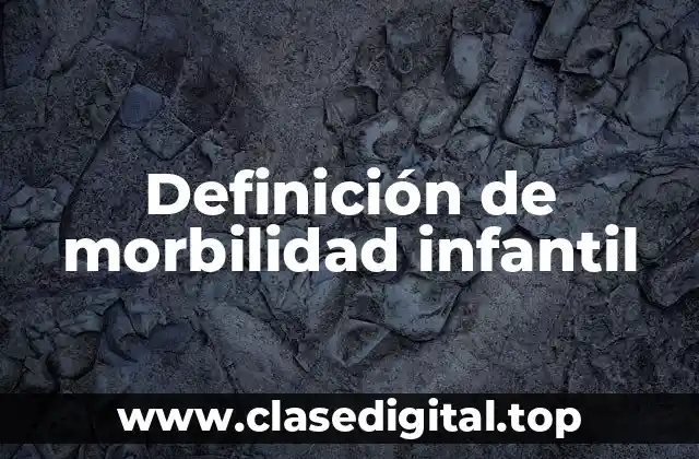 Definición de morbilidad infantil