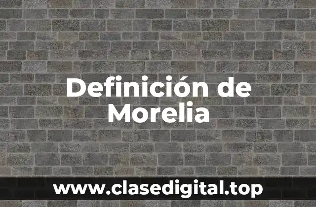 Definición de Morelia