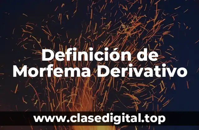 Definición de Morfema Derivativo