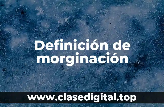 Definición de morginación