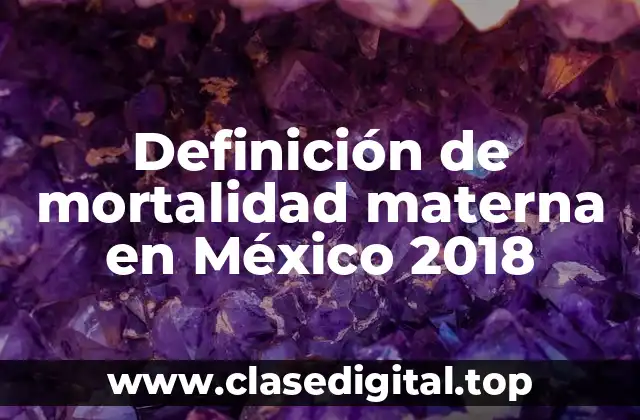 Definición de mortalidad materna en México 2018