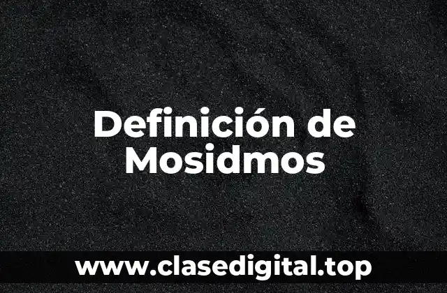 Definición de Mosidmos