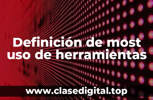 Ejemplos de most uso de herramientas