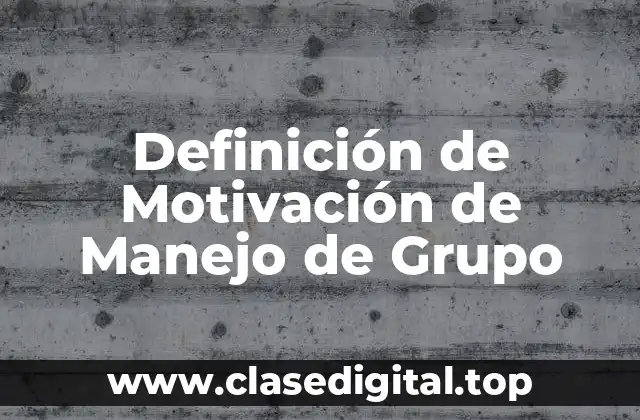 Definición de Motivación de Manejo de Grupo