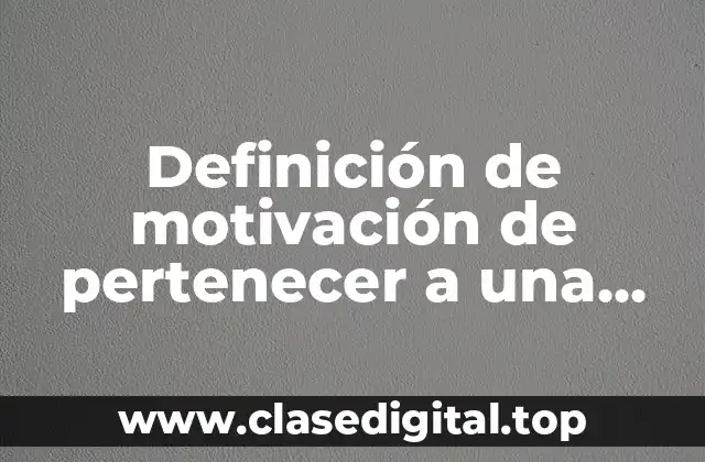 Definición de motivación de pertenecer a una empresa familiar