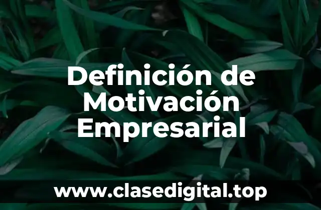 Definición de Motivación Empresarial