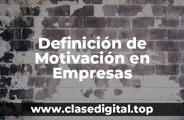 Definición de Motivación en Empresas
