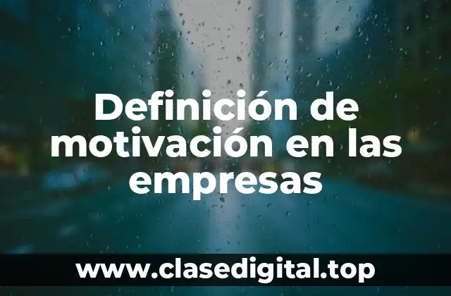 Definición de motivación en las empresas