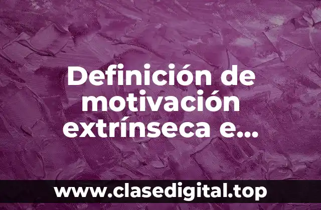 Definición de motivación extrínseca e intrínseca