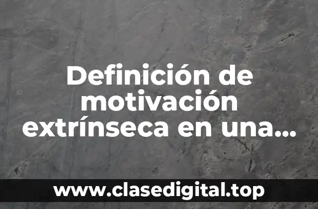 Ejemplos de motivación extrínseca