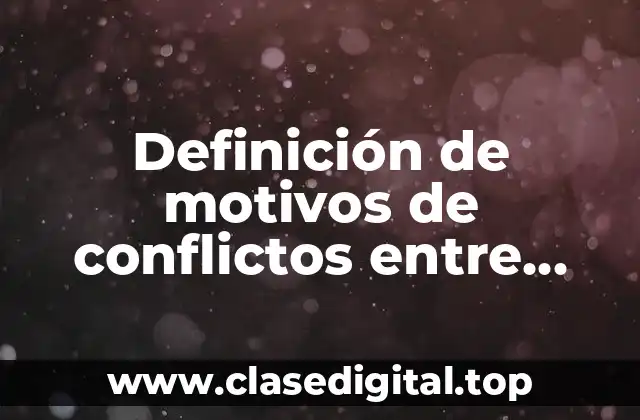 Definición de motivos de conflictos entre adolescentes en la escuela