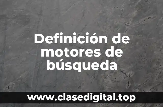 Definición de motores de búsqueda