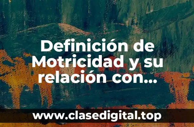 Definición de Motricidad y su relación con Educación Física