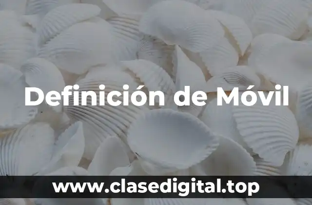 Definición de Móvil