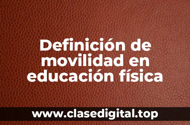 Definición de movilidad en educación física