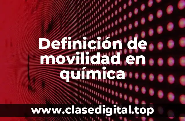 Definición de movilidad en química