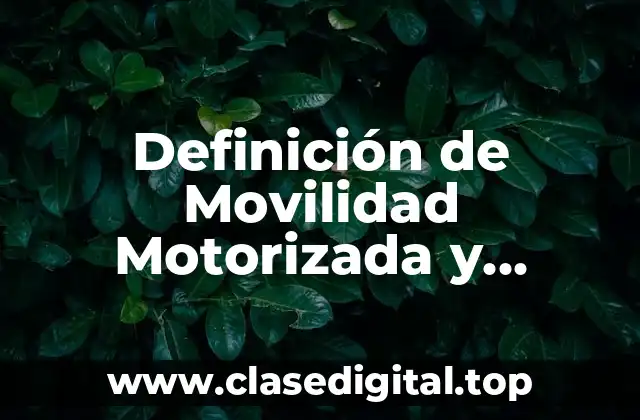 Definición de Movilidad Motorizada y Propulsión Humana