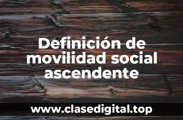 Definición de movilidad social ascendente