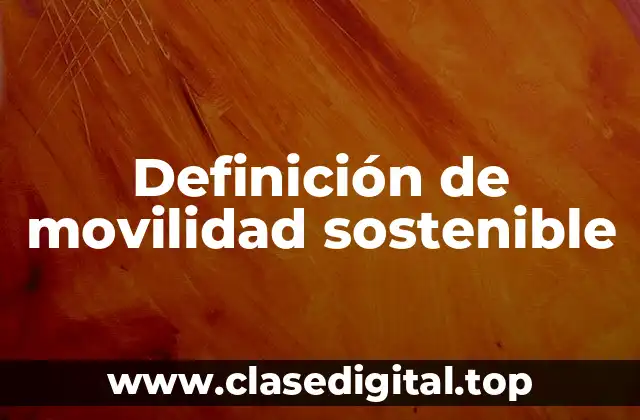 Definición de movilidad sostenible