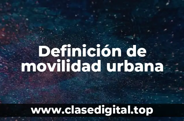 Definición de movilidad urbana