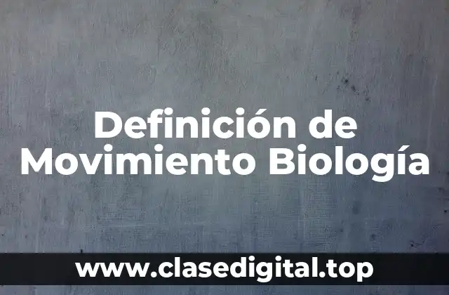 Definición de Movimiento Biología