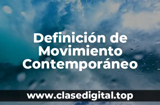 Definición de Movimiento Contemporáneo