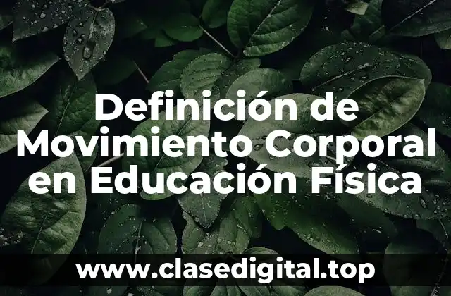 Definición de Movimiento Corporal en Educación Física