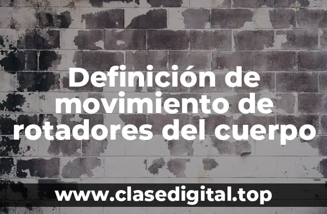 Definición de movimiento de rotadores del cuerpo