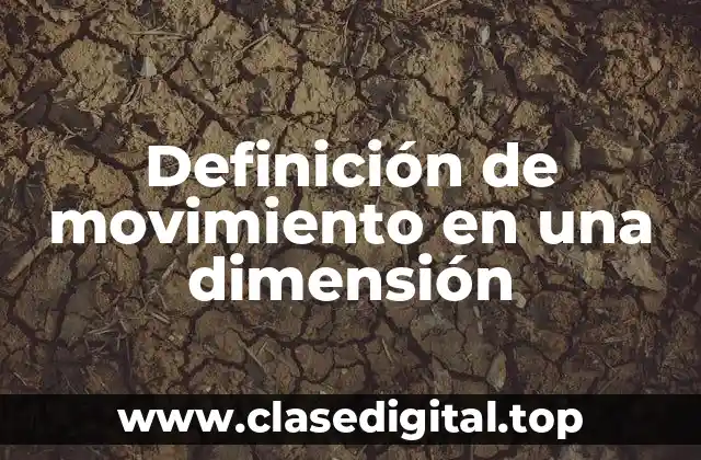 Definición de movimiento en una dimensión