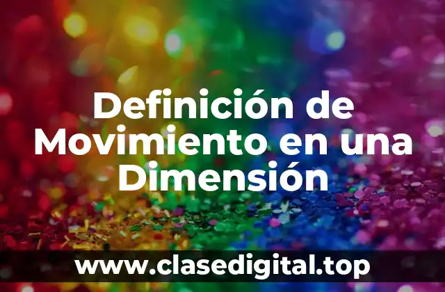 Definición de Movimiento en una Dimensión
