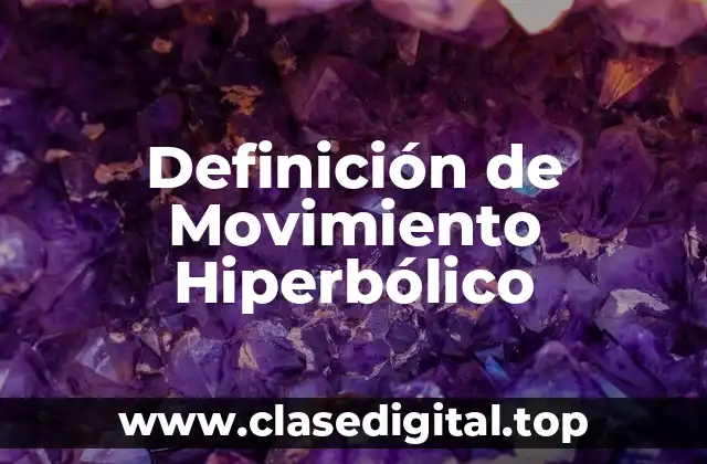 Definición de Movimiento Hiperbólico