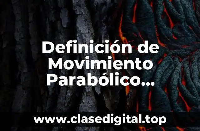 Definición de Movimiento Parabólico Horizontal en Física