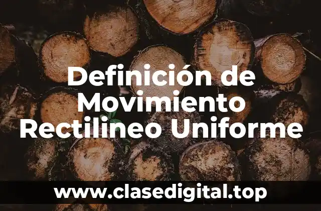 Definición Técnica de Movimiento Rectilineo Uniforme