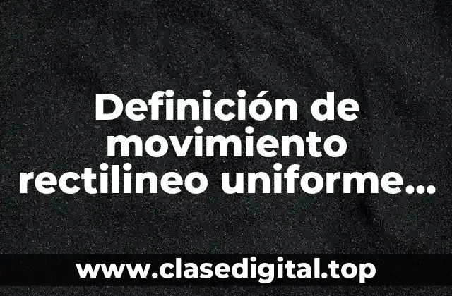 Ejemplos de movimiento rectilineo uniforme variado