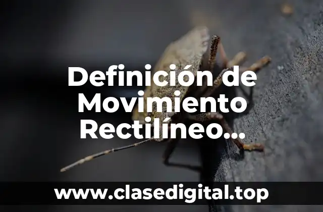 Definición Técnica de Movimiento Rectilíneo Uniformemente Acelerado