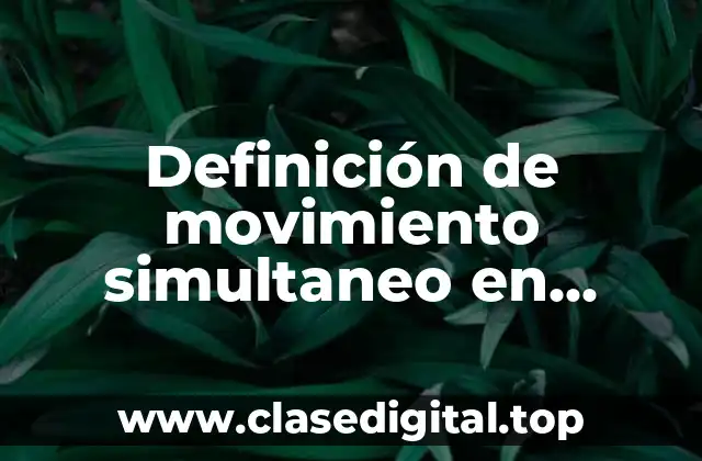 Definición de movimiento simultaneo en educación física