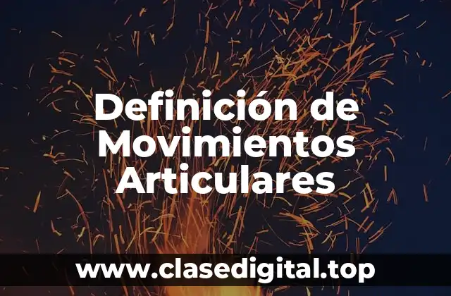 Definición de Movimientos Articulares