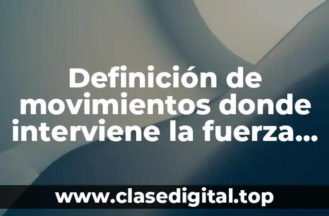 Definición de movimientos donde interviene la fuerza de gravedad