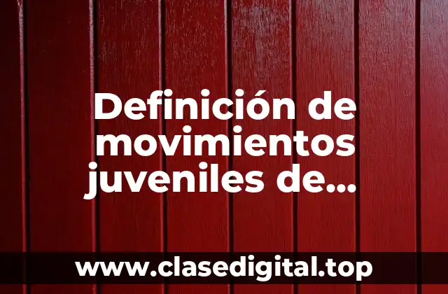 Definición de movimientos juveniles de protesta conocidos desde aquella época