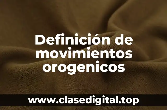 Ejemplos de movimientos orogenicos