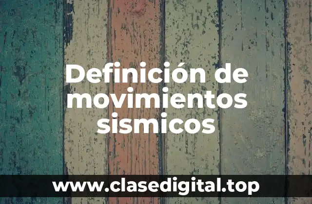 Definición de movimientos sismicos