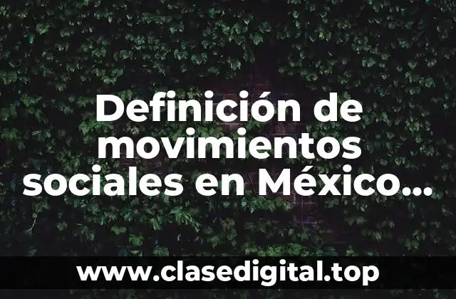 Ejemplos de movimientos sociales en México
