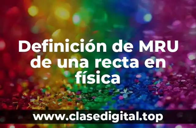 Definición de MRU de una recta en física
