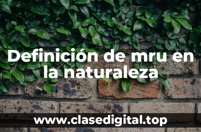 Definición de mru en la naturaleza