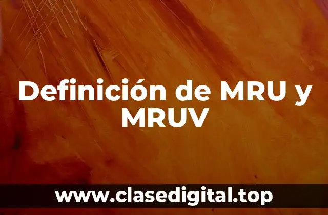 Definición de MRU y MRUV