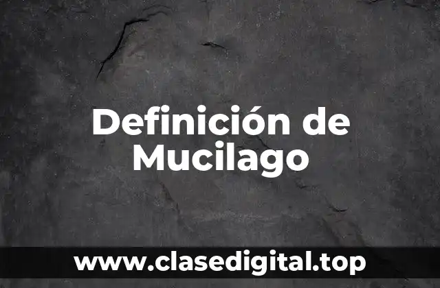 Definición de Mucilago