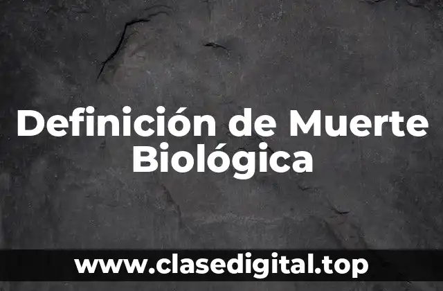 Definición de Muerte Biológica