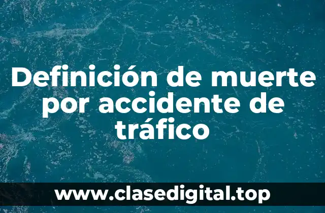 Definición de muerte por accidente de tráfico