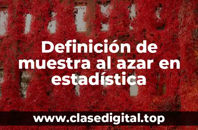 Definición de muestra al azar en estadística