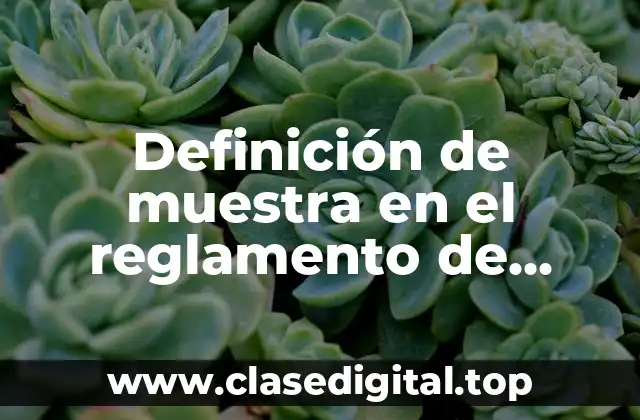 Definición de muestra en el reglamento de constitución